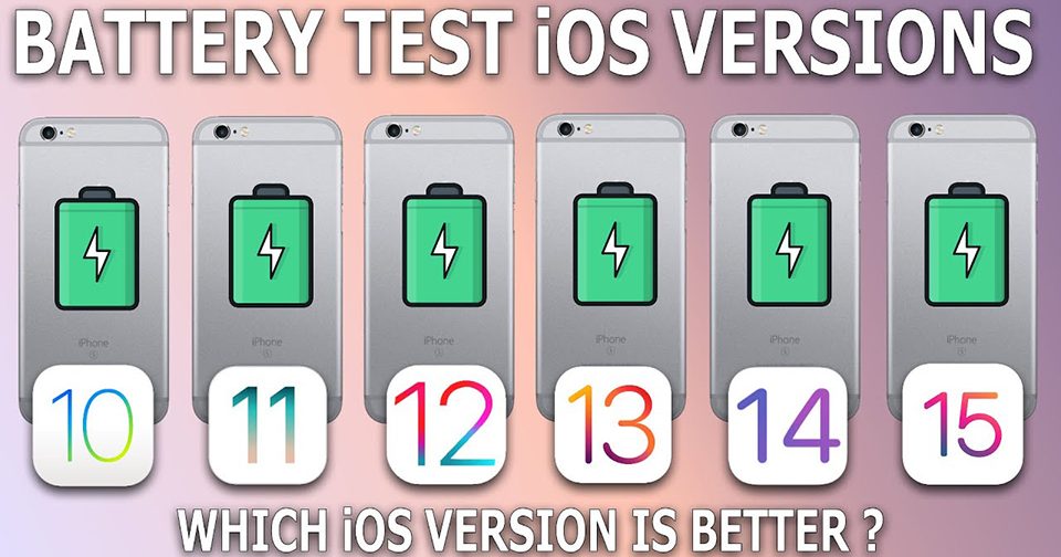 Test độ ngốn pin của iOS 15 so với iOS 14, iOS 13, iOS 12, iOS 11, iOS 10 và đây là kết quả!