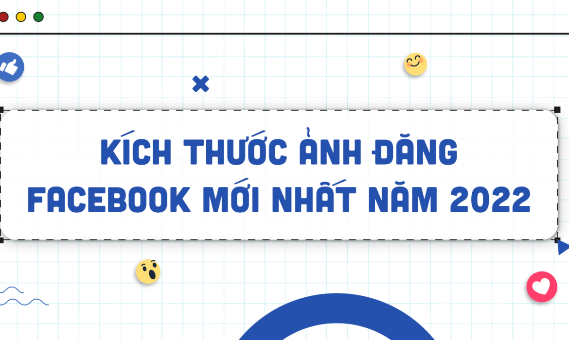 Kích thước ảnh chuẩn đăng Facebook mới nhất năm 2022